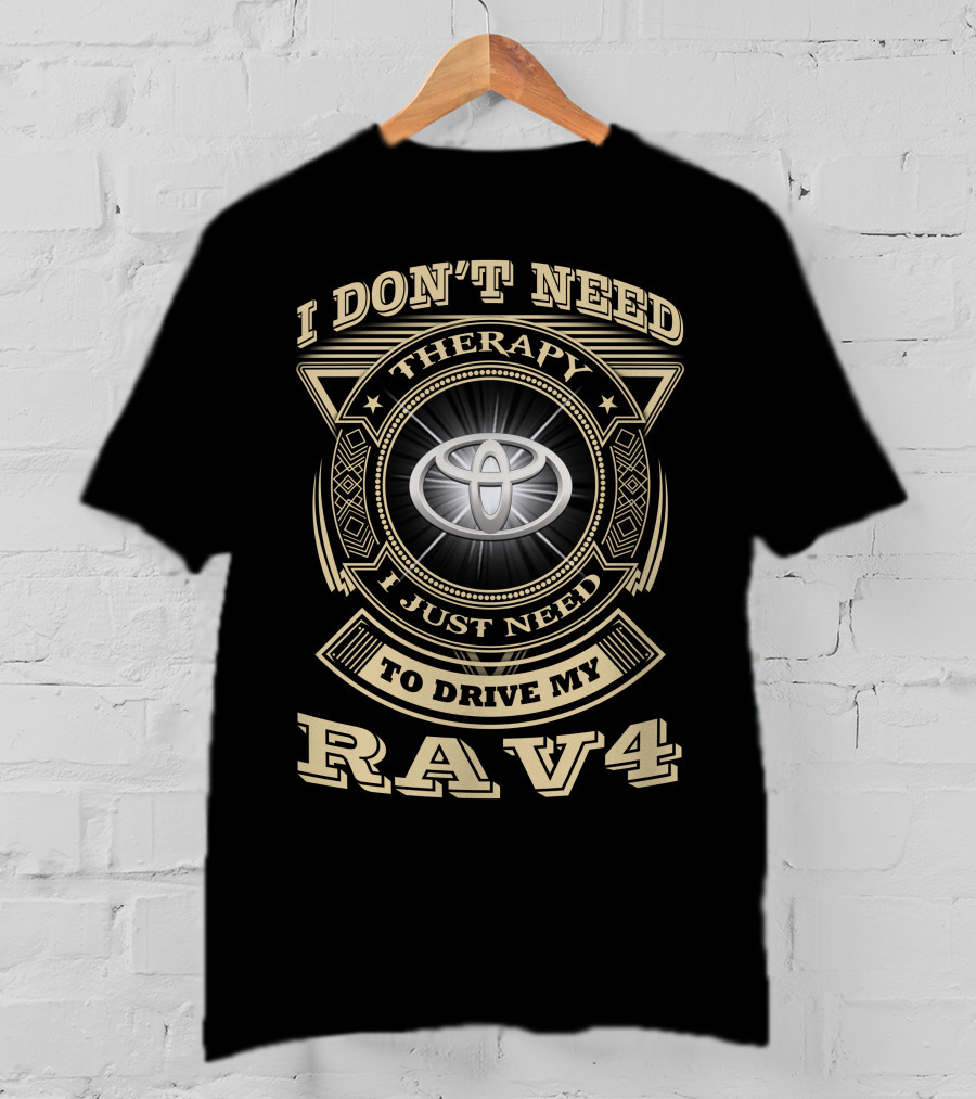 I Don’t Need Therapy I Just Need To Drive My RAV4 T-Shirt