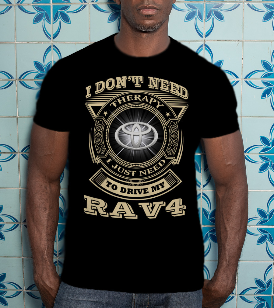 I Don’t Need Therapy I Just Need To Drive My RAV4 T-Shirt