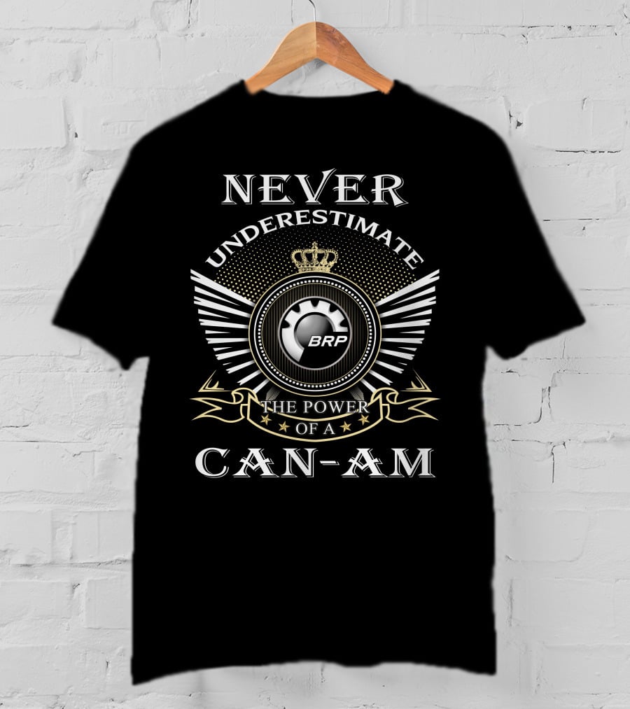 Never Underestimate The Power Of A Can-Am Brp T-Shirt