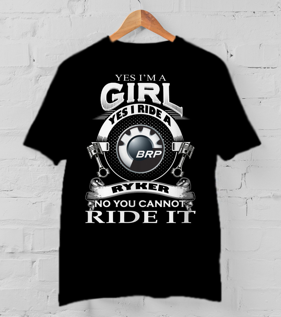 Yes I'm A Girl Yes I Ride A BRP Ryker No You Cannot Ride It T-Shirt