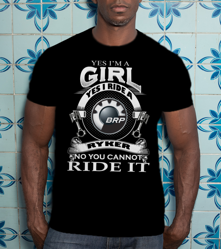Yes I'm A Girl Yes I Ride A BRP Ryker No You Cannot Ride It T-Shirt
