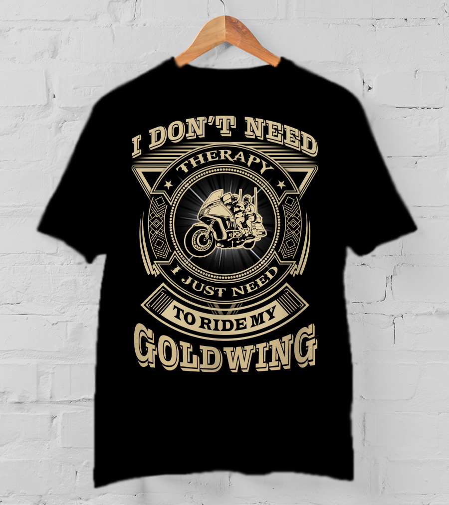 I Don't Need Therapy I Just Need To Ride My Goldwing T-Shirt