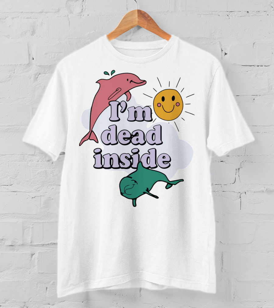 I'm Dead Inside Dolphins With Smiling Sun T-Shirt