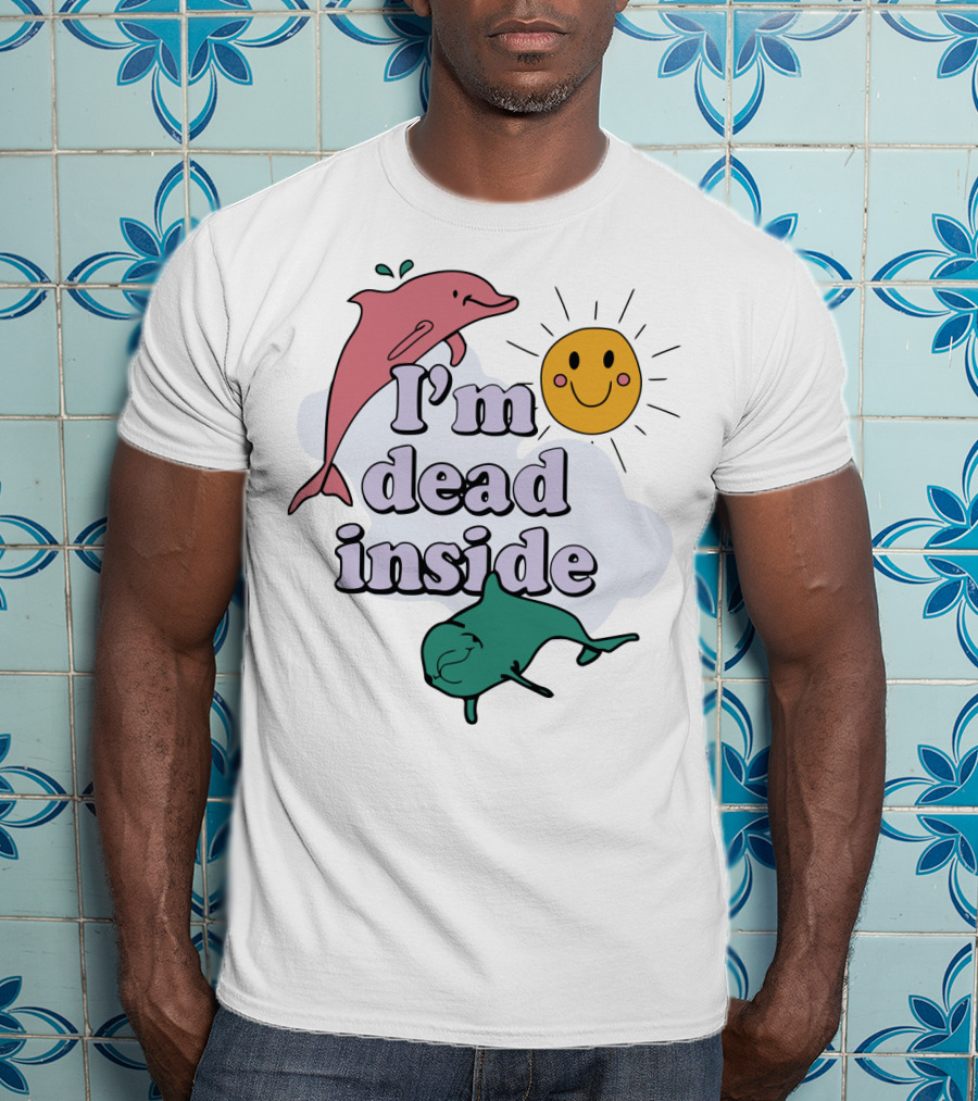 I'm Dead Inside Dolphins With Smiling Sun T-Shirt