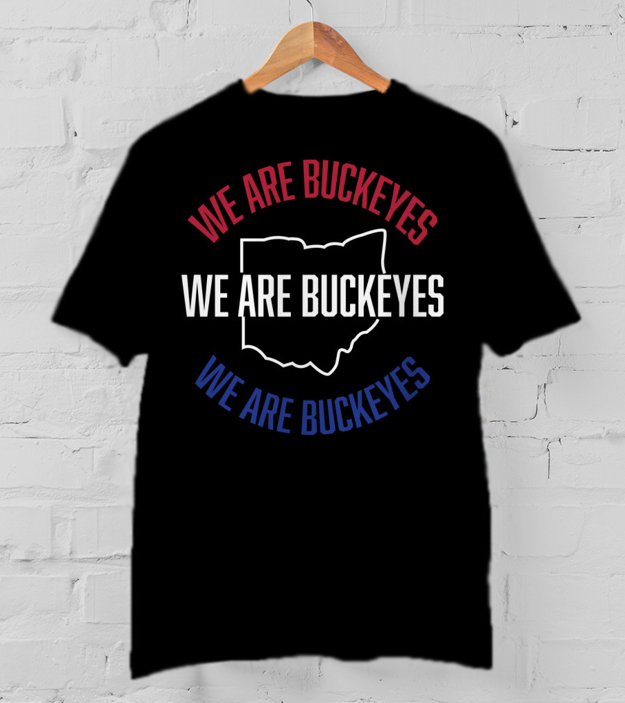 We Are Buckeyes Ohio State Pride T-Shirt
