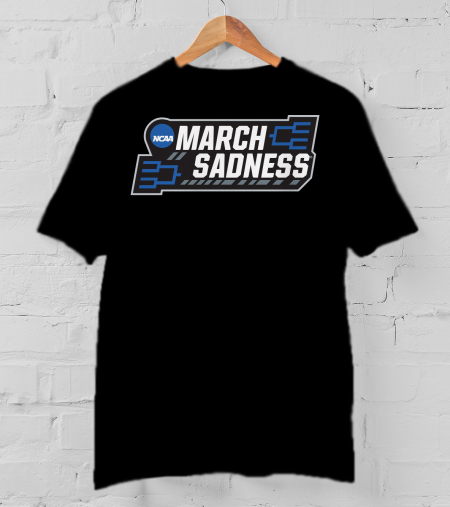 NCAA March Sadness Basketball Tournament T-Shirt