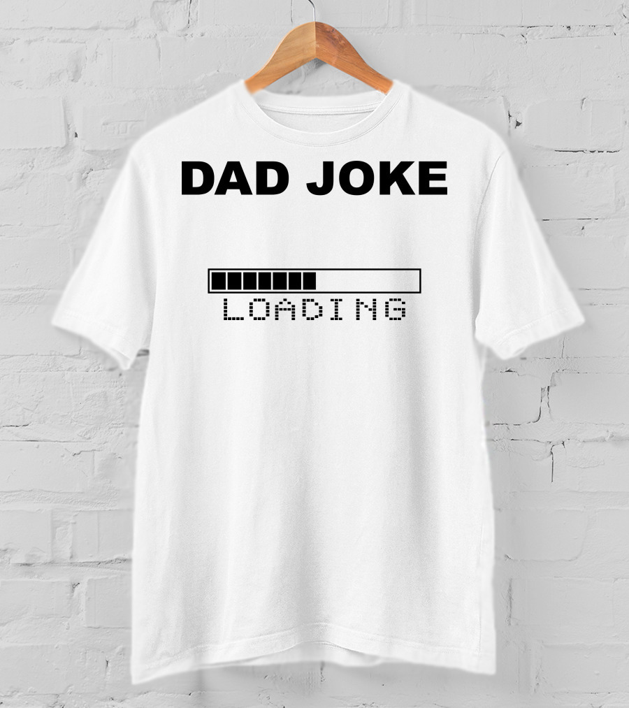 DAD JOKE LOADING Progress Bar T-Shirt