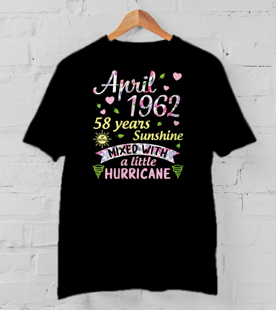 April 1962 58 Years Sunshine Mixed With A Little Hurricane T-Shirt