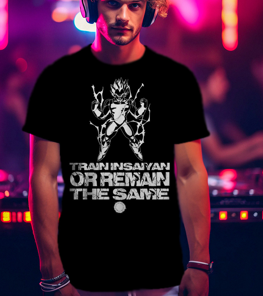 DBZ Train Insaiyan Or Remain The Same T-Shirt