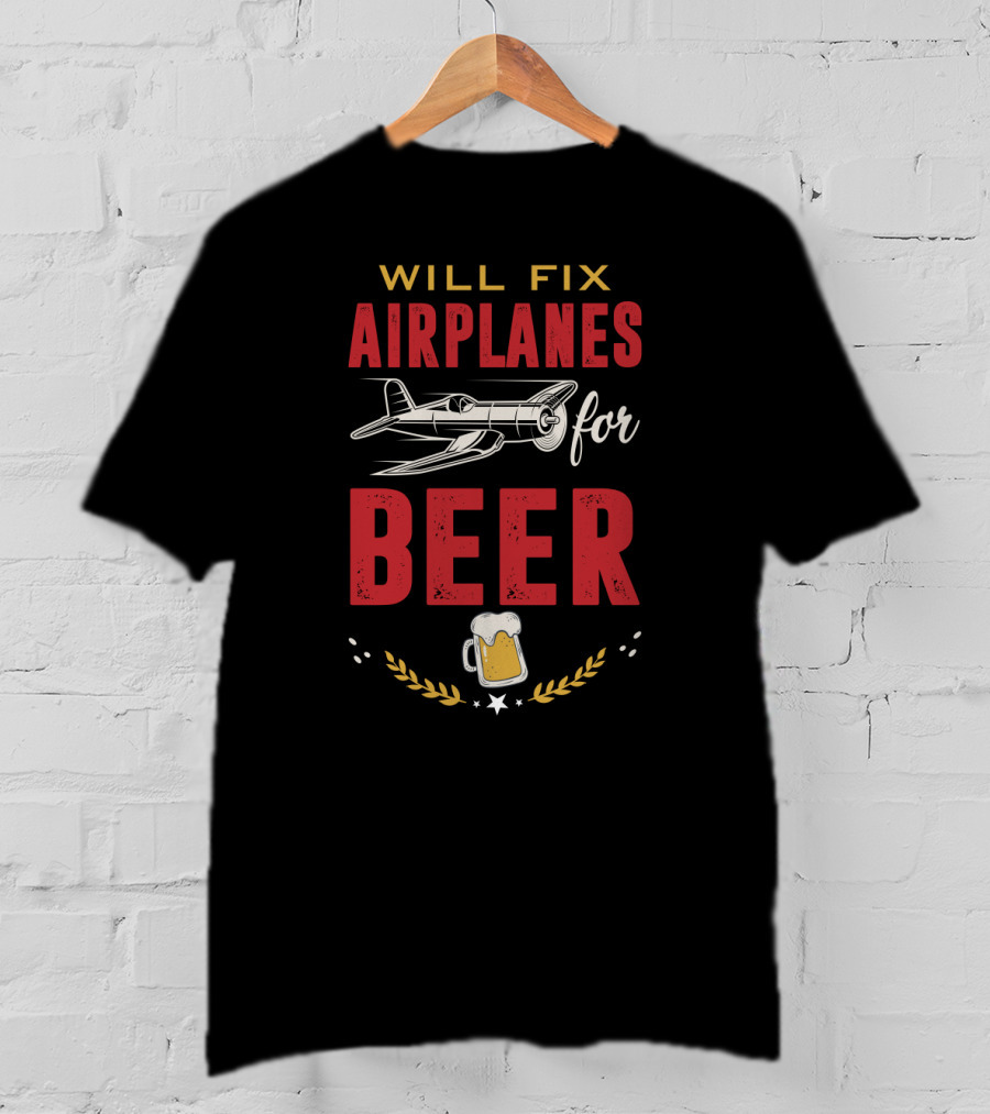 Will Fix Airplanes For Beer With Plane And Mug T-Shirt