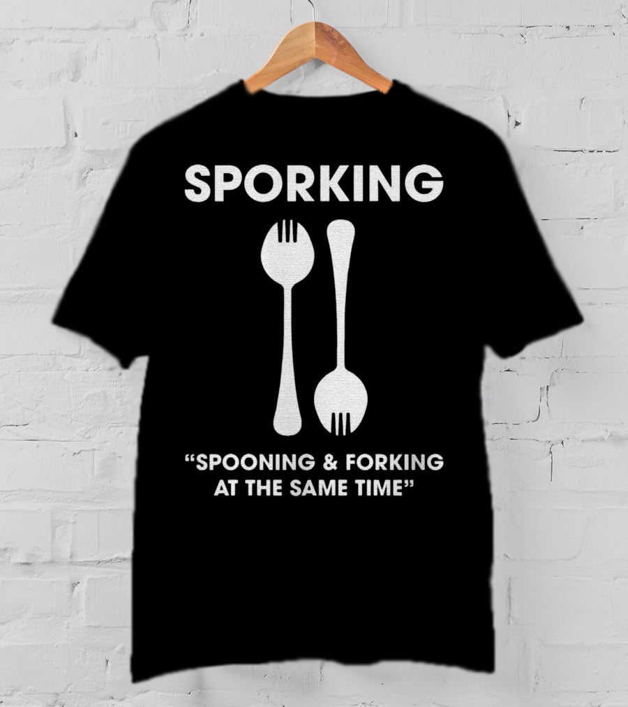 Sporking Spoon And Fork Spooning And Forking At The Same Time T-Shirt