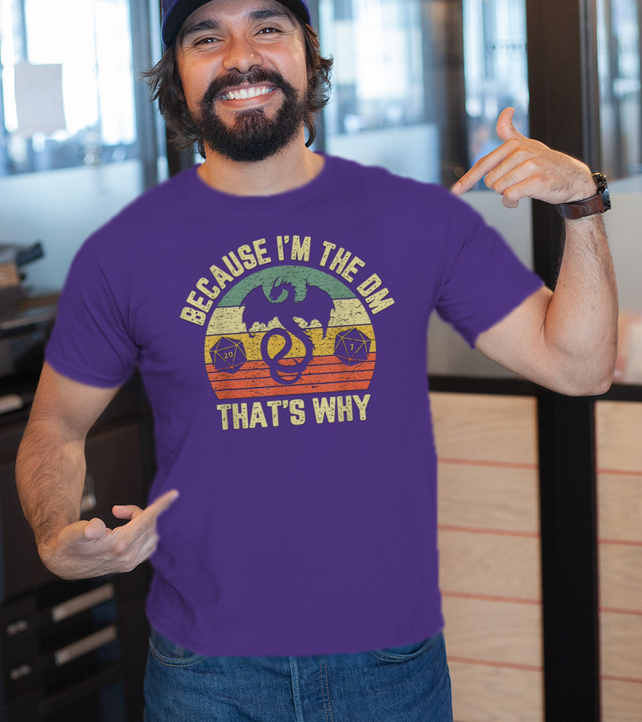 Because I'm The DM That's Why Retro Dungeon RPG Dice Dragon T-Shirt