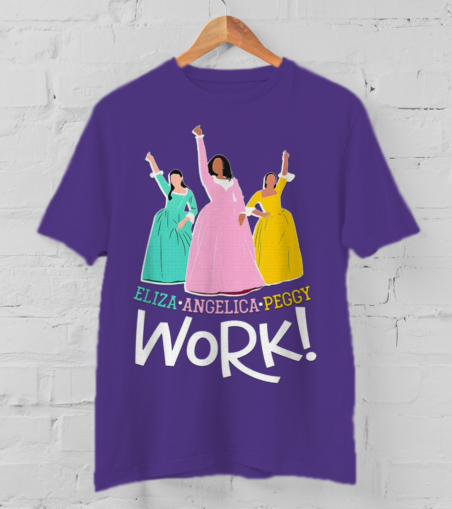 Eliza Angelica Peggy Work Funny Schuyler Sisters T-Shirt
