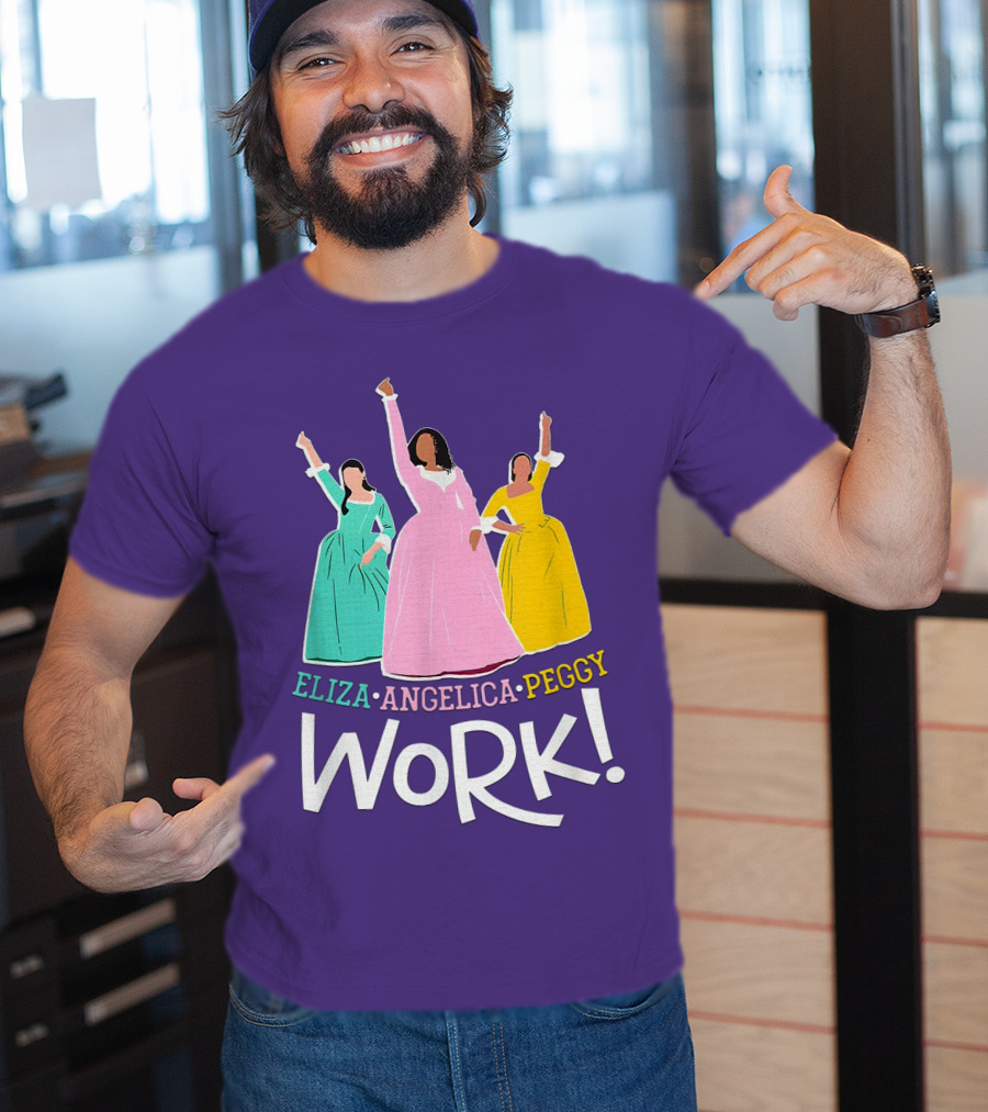 Eliza Angelica Peggy Work Funny Schuyler Sisters T-Shirt