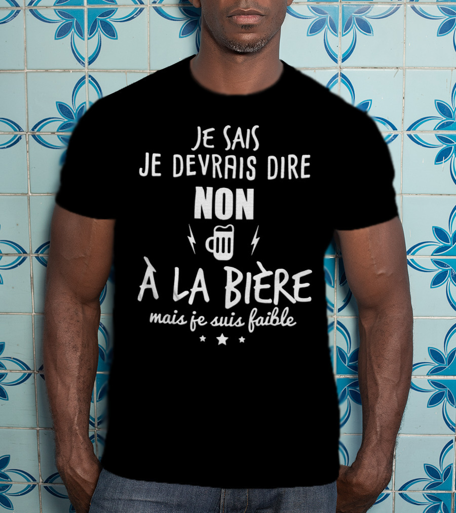 Je Sais Je Devrais Dire Non À La Bière Mais Je Suis Faible T-Shirt