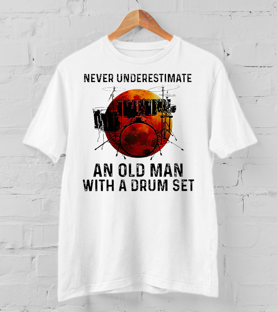 Never Underestimate An Old Man With A Drum Set Blood Moon T-Shirt