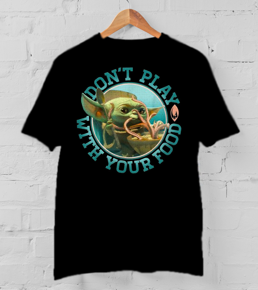 Star Wars Mandalorian The Child Baby Yoda Don't Play With Your Food T-Shirt