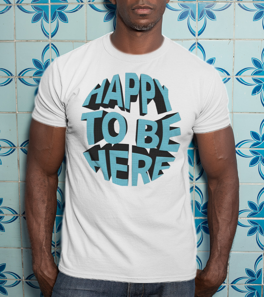 Happy To Be Here Bold Block Typography T-Shirt