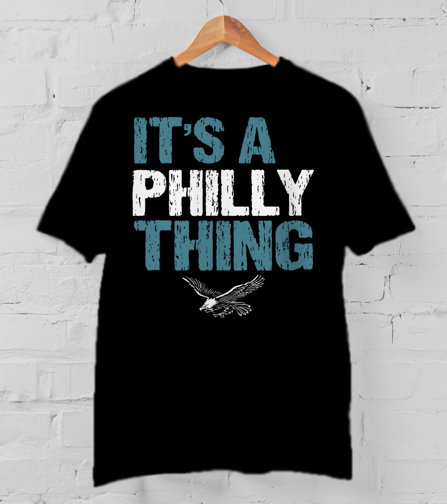 IT'S A PHILLY THING Eagle Fan Lover T-Shirt
