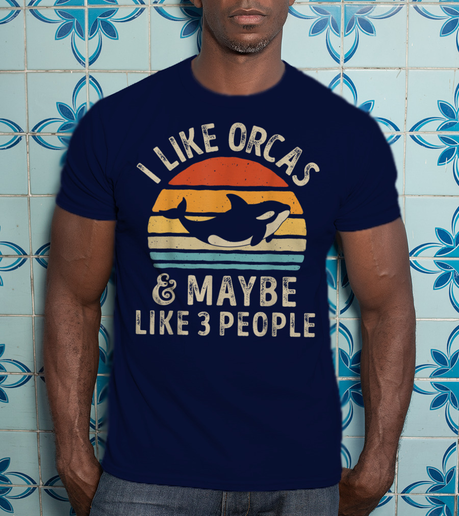 I Like Orcas And Maybe Like 3 People Orca Killer Whale Retro Sunset T-Shirt