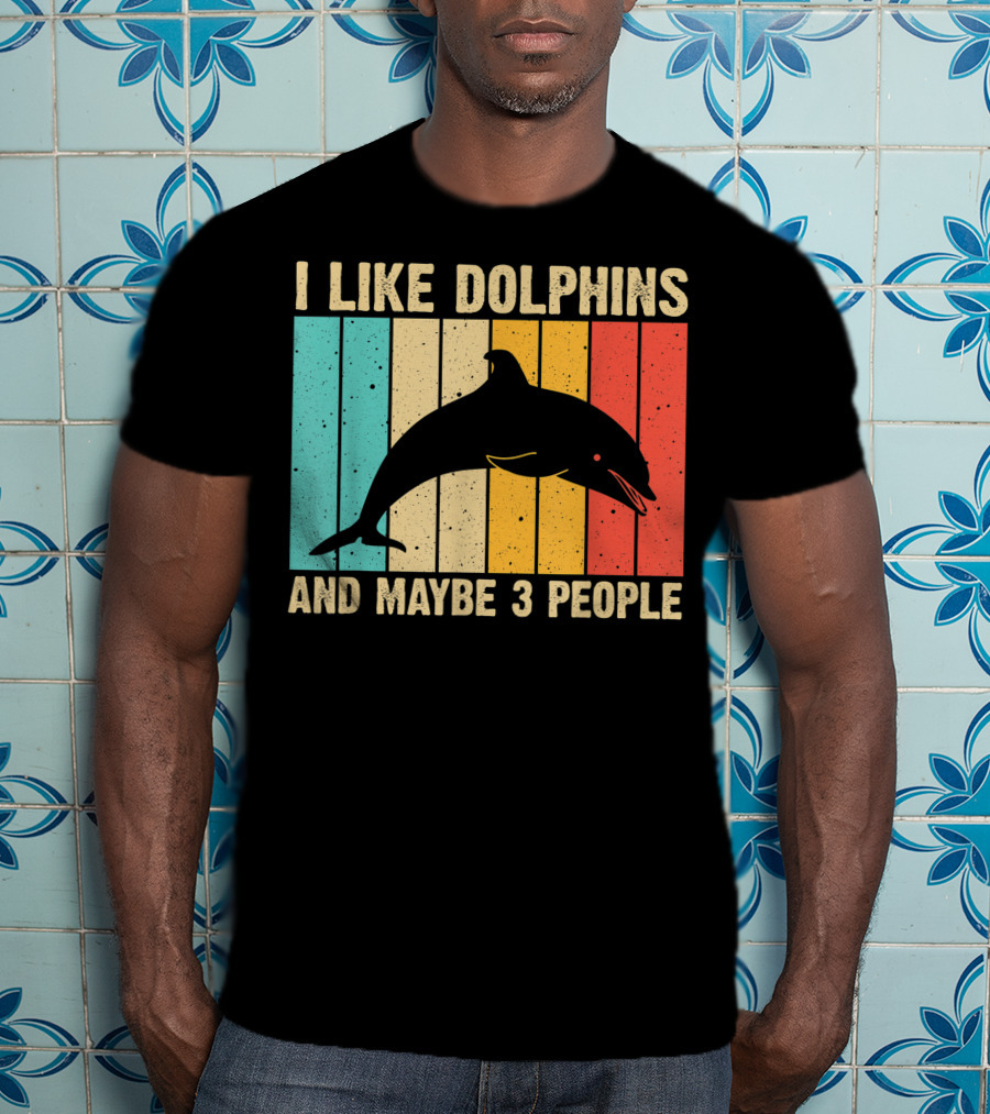 I Like Dolphins And Maybe 3 People Funny Dolphin Design Women Dolphin Lover Beluga Fish T-Shirt