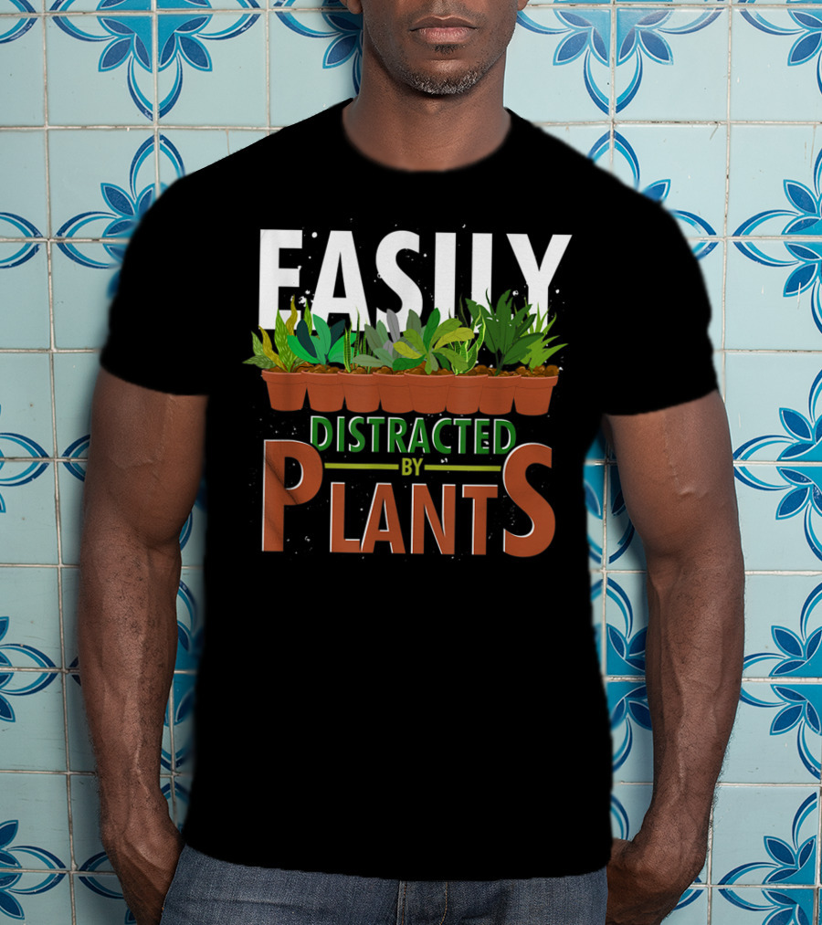 Easily Distracted By Plants Horticulture Garden Gardener Funny Gardening T-Shirt