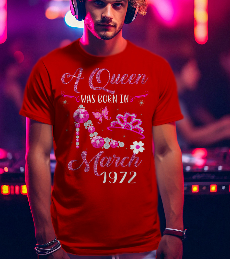 A Queen Was Born In March 1972 Gemstone High Heel And Tiara T-Shirt