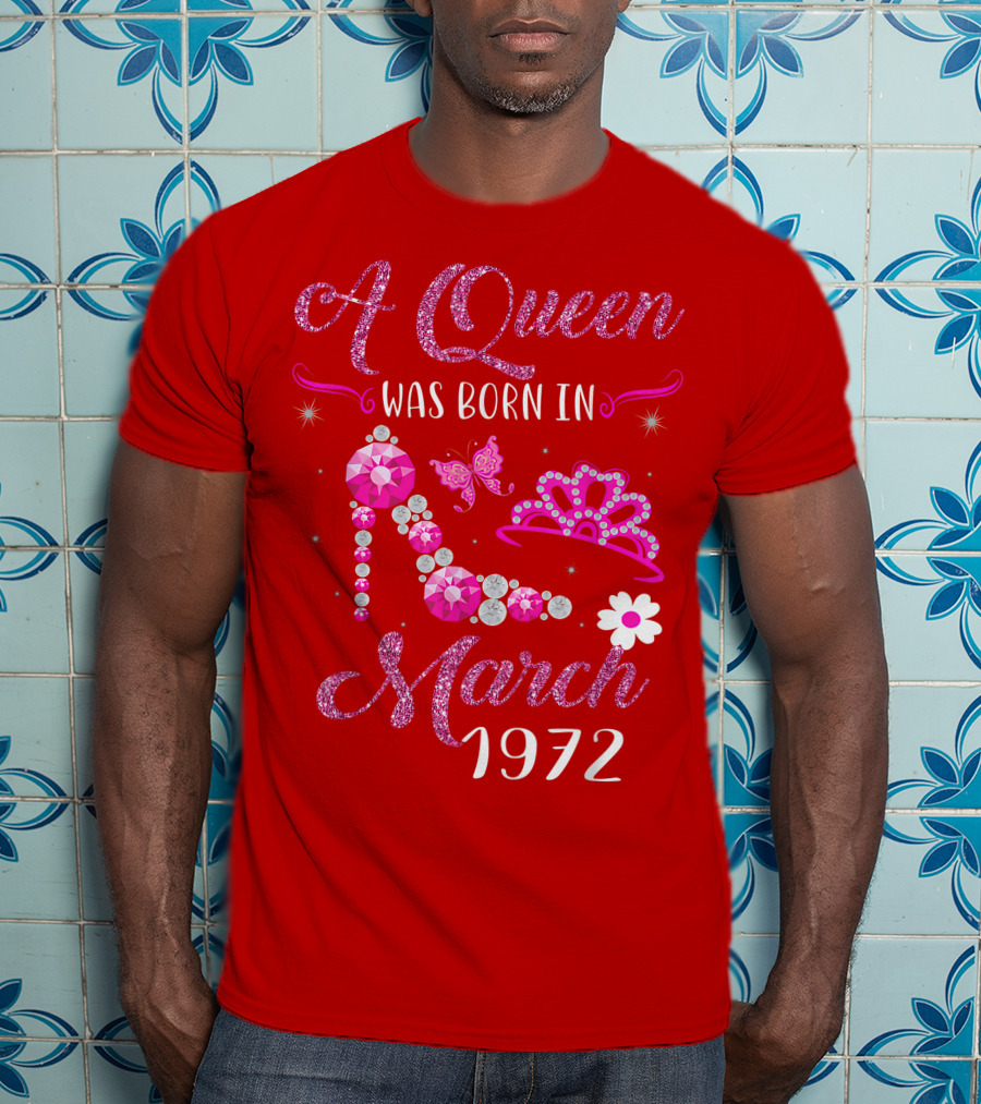 A Queen Was Born In March 1972 Gemstone High Heel And Tiara T-Shirt