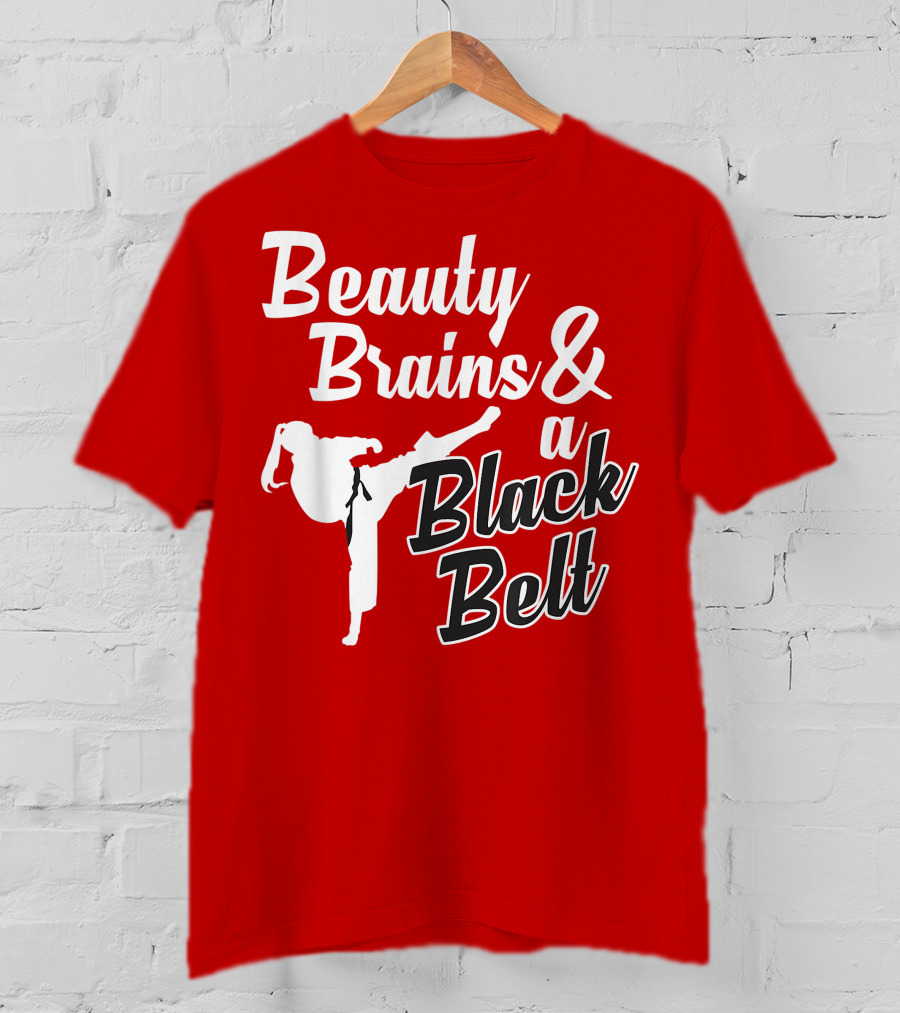 Beauty Brains And A Black Belt Karate Martial Arts T-Shirt