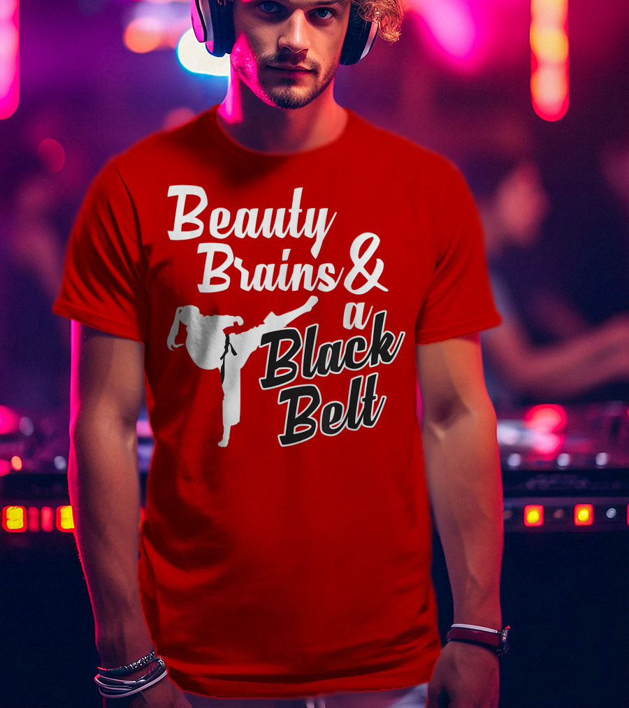Beauty Brains And A Black Belt Karate Martial Arts T-Shirt