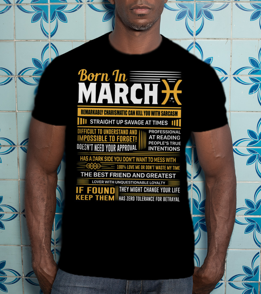 Born In March Pisces Straight Up Savage Remarkably Charismatic Professional At Reading Intentions T-Shirt