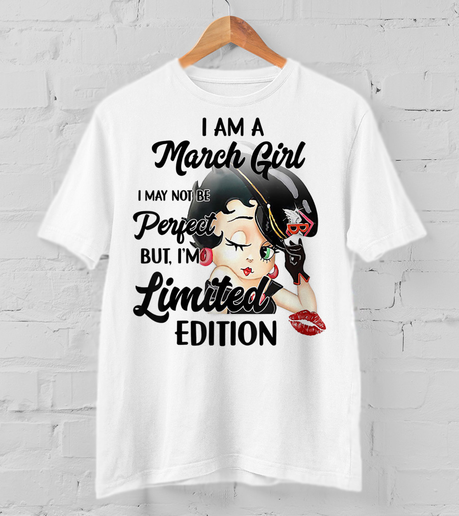 I Am A March Girl I May Not Be Perfect But I'm T-Shirt