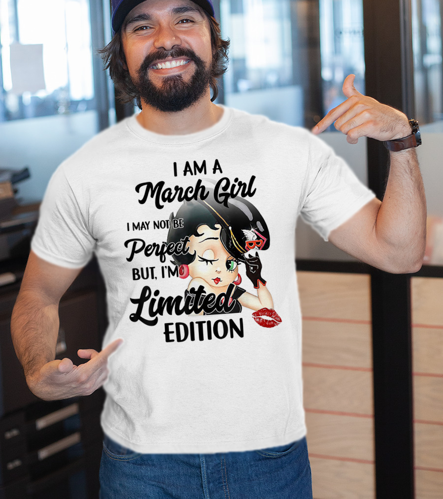 I Am A March Girl I May Not Be Perfect But I'm T-Shirt