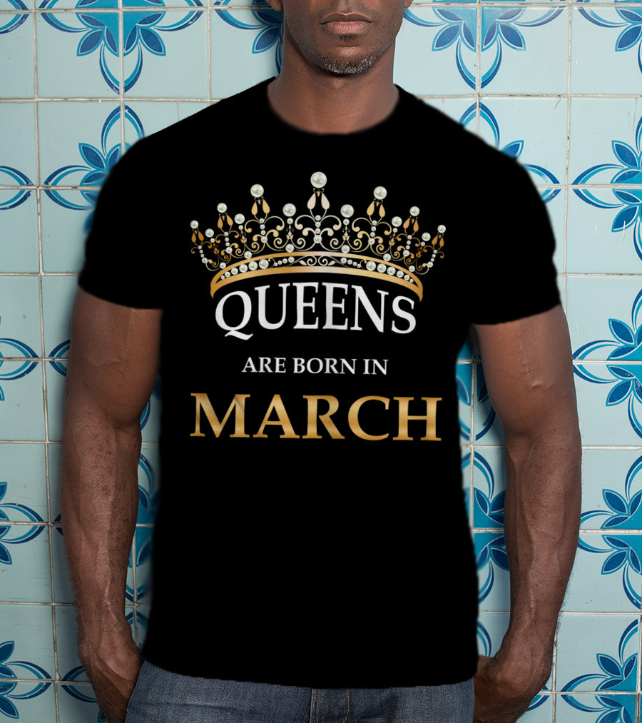 Queens Are Born In March Crown Pearl T-Shirt