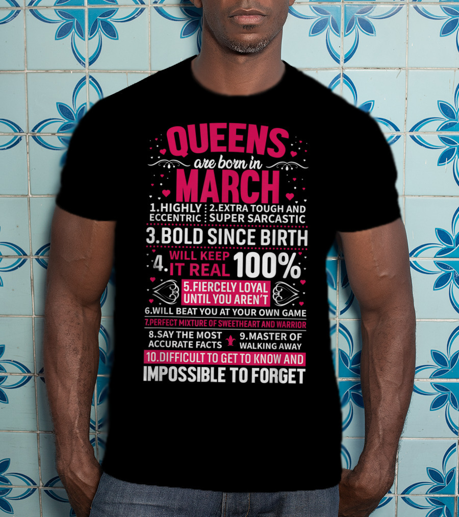 Queens Are Born In March Highly Eccentric Extra Tough Bold Loyal Impossible To Forget T-Shirt