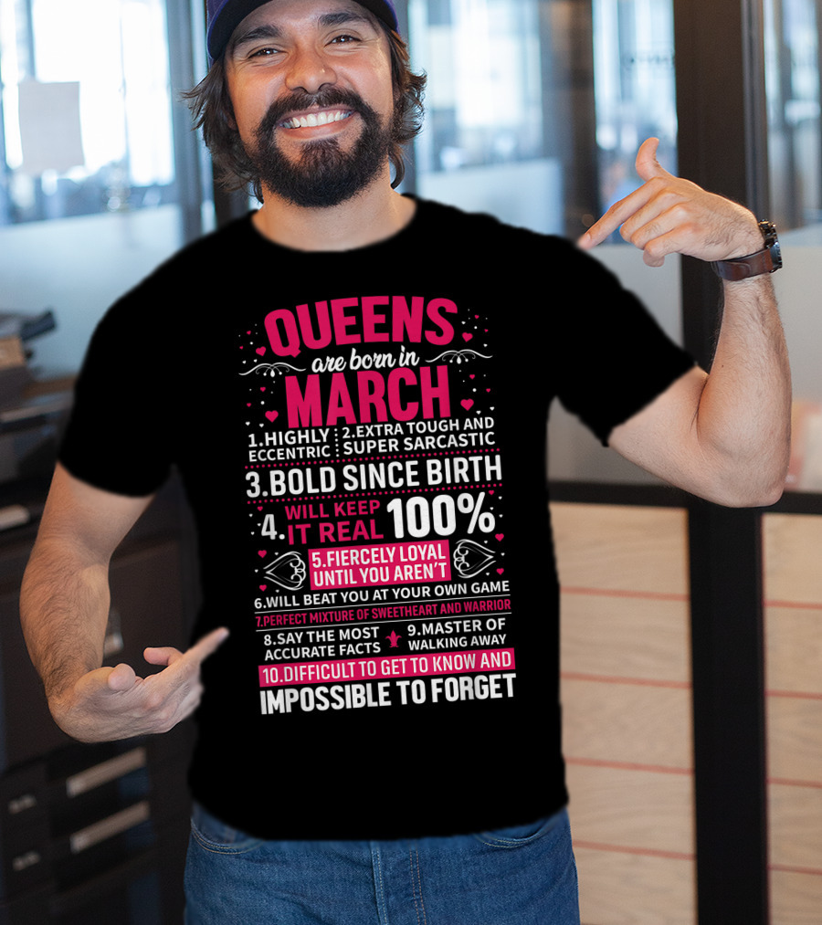 Queens Are Born In March Highly Eccentric Extra Tough Bold Loyal Impossible To Forget T-Shirt