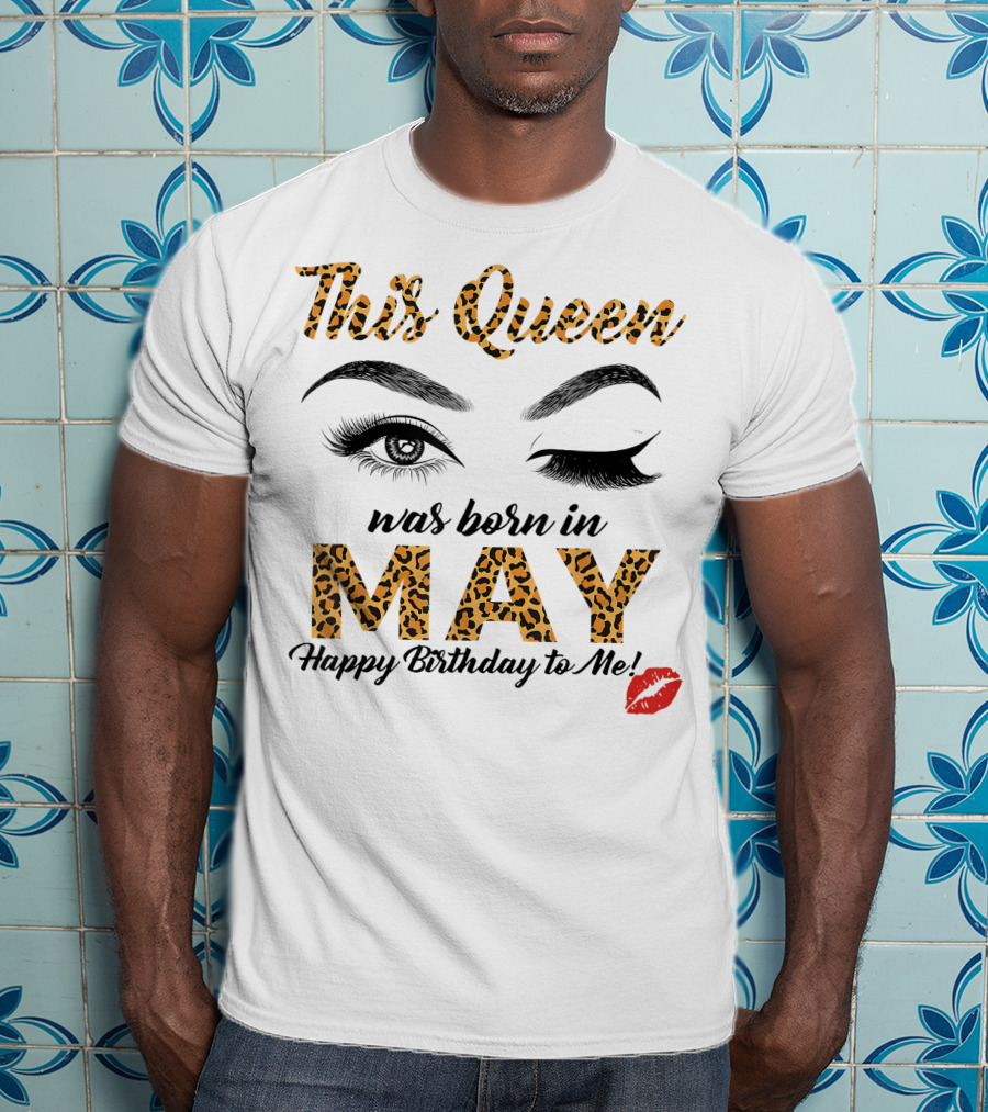This Queen Was Born In May Happy Birthday To Me Leopard Print Winking Eyes Red Lips T-Shirt
