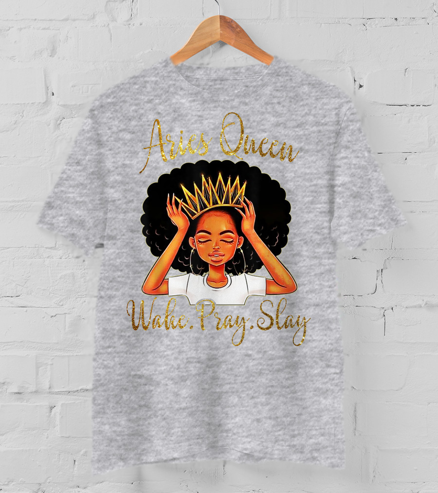 Aries Queen Woke Pray Slay Gold Crown T-Shirt