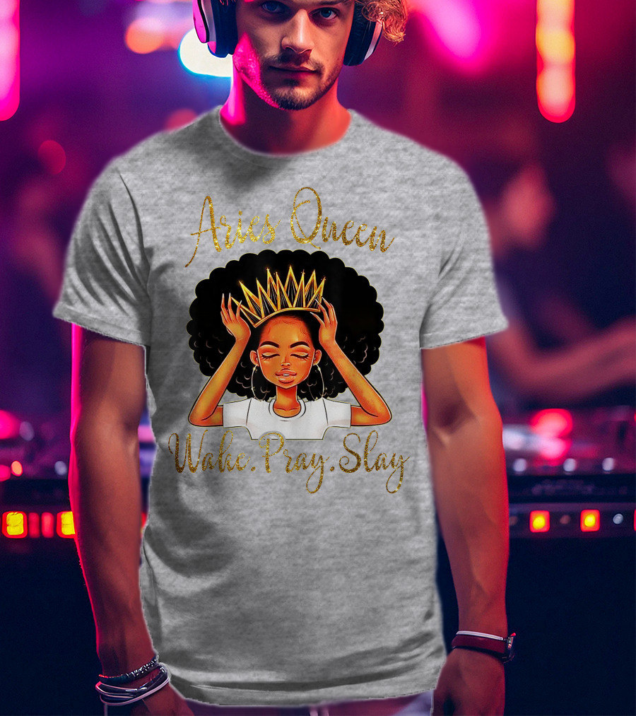Aries Queen Woke Pray Slay Gold Crown T-Shirt