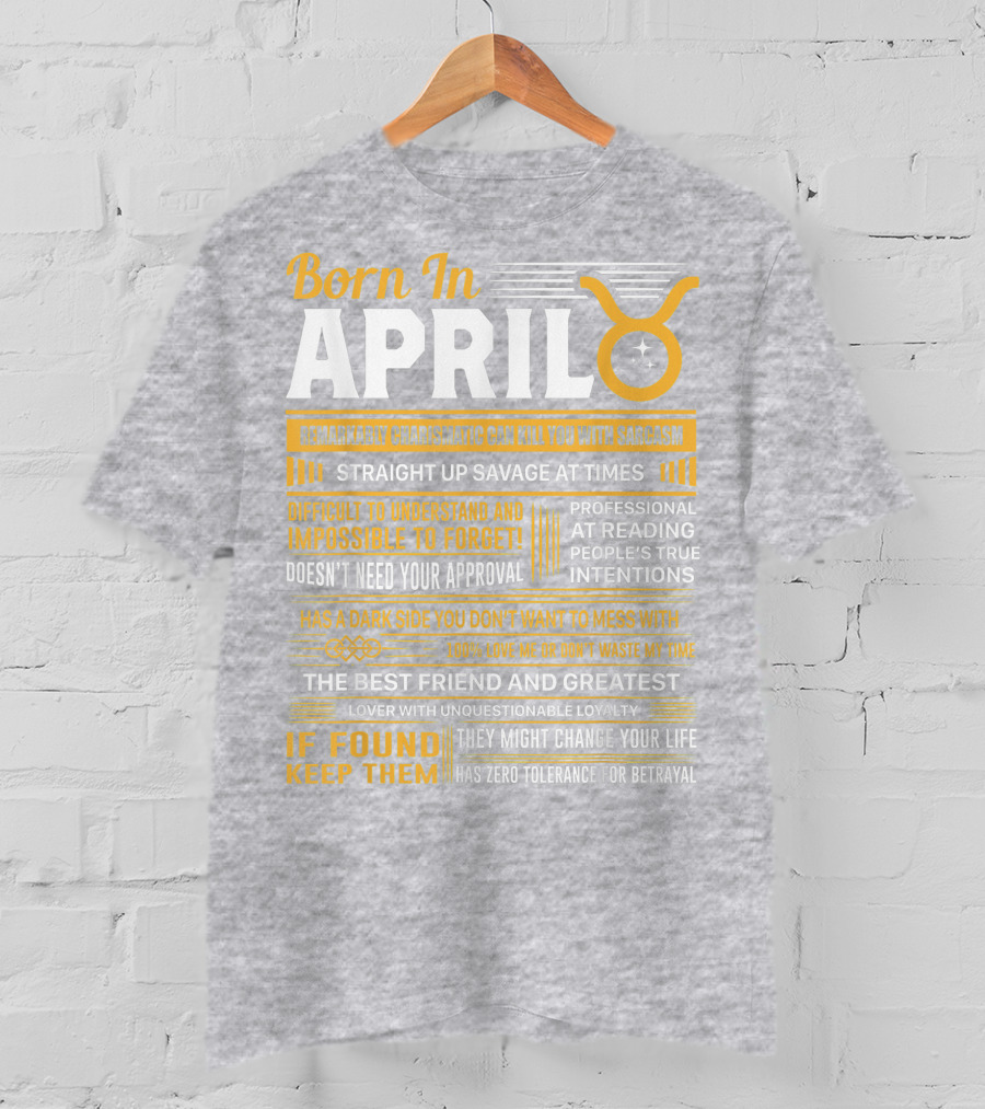 Born In April Taurus Remarkably Charismatic Straight Up Savage Professional Reading True Intentions T-Shirt