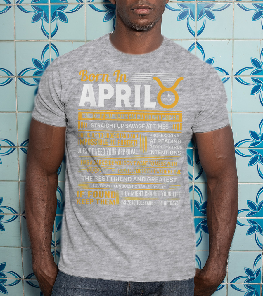Born In April Taurus Remarkably Charismatic Straight Up Savage Professional Reading True Intentions T-Shirt