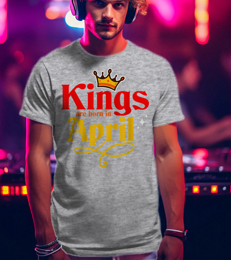Kings Are Born In April Crown Sparkle T-Shirt