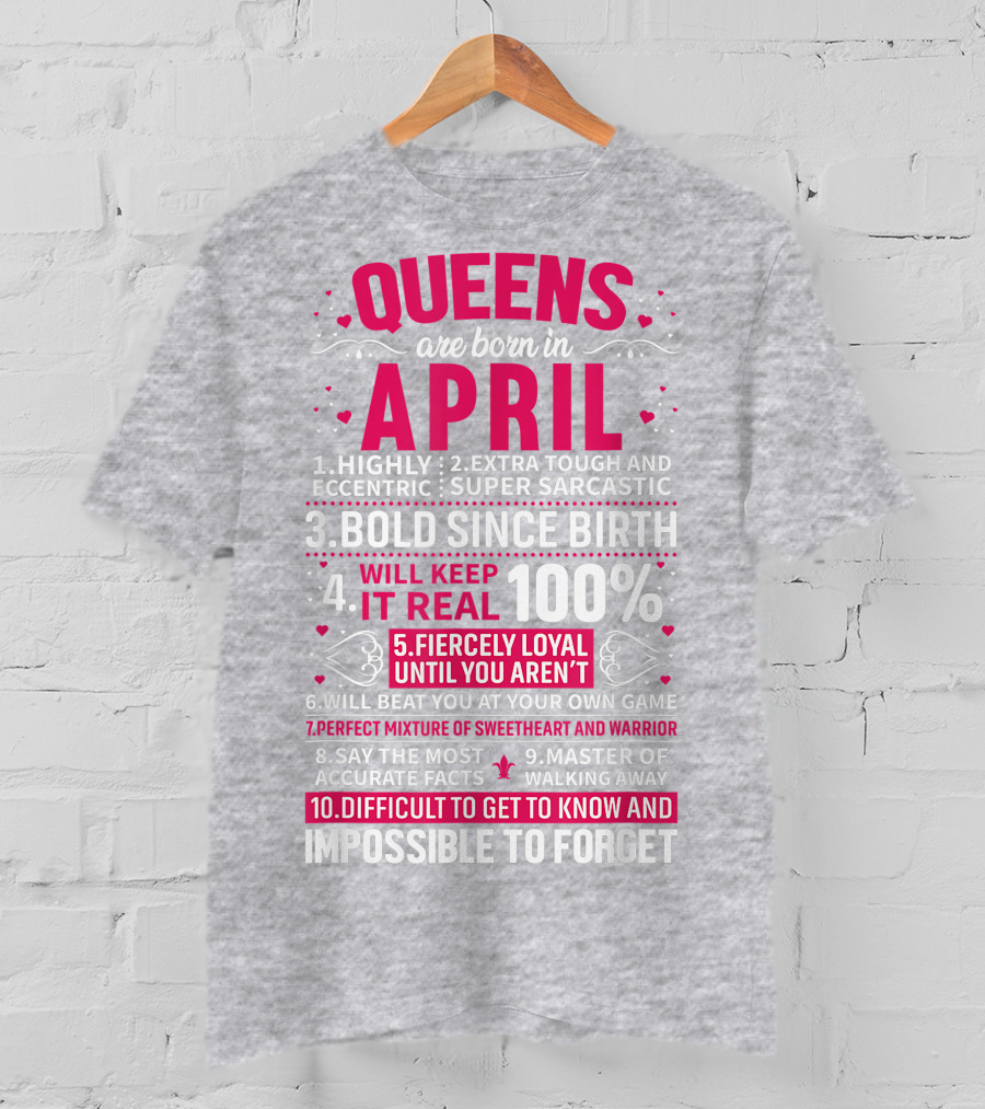 Queens Are Born In April Bold Since Birth Perfect Mixture Of Sweetheart And Warrior T-Shirt