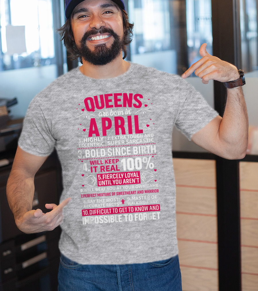 Queens Are Born In April Bold Since Birth Perfect Mixture Of Sweetheart And Warrior T-Shirt