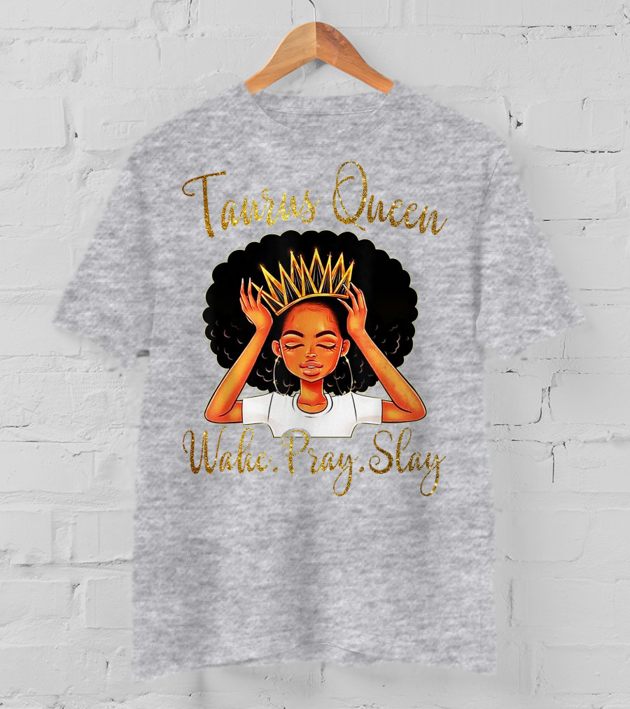 Woke Pray Slay Taurus Queen T-Shirt