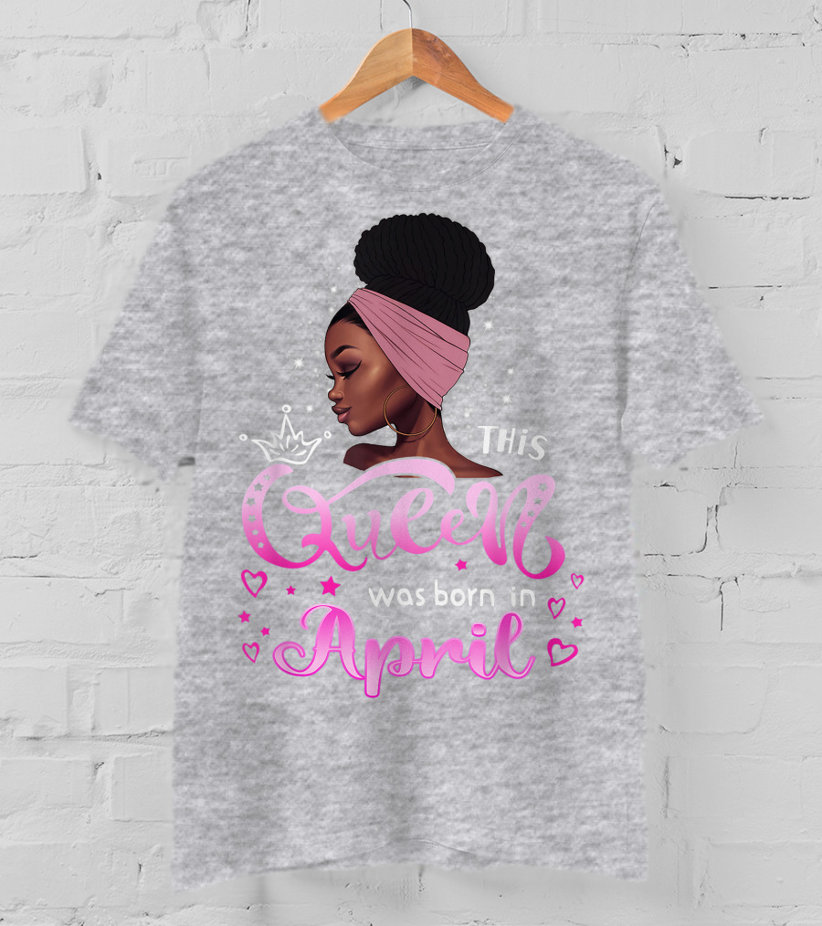 This Queen Was Born In April Black Queen Birthday T-Shirt