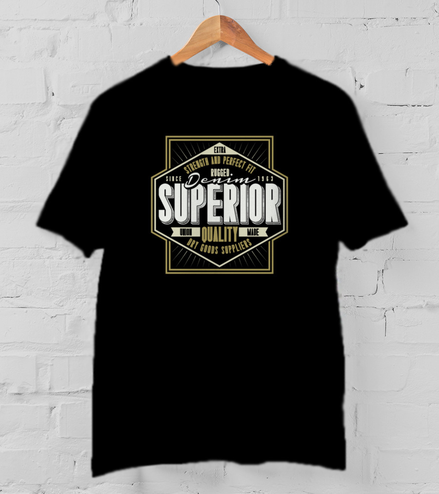 Superior Denim Rugged Quality Strength And Perfect Fit Since 1963 T-Shirt