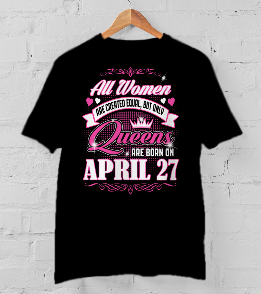 All Women Queens April 27 T-Shirt