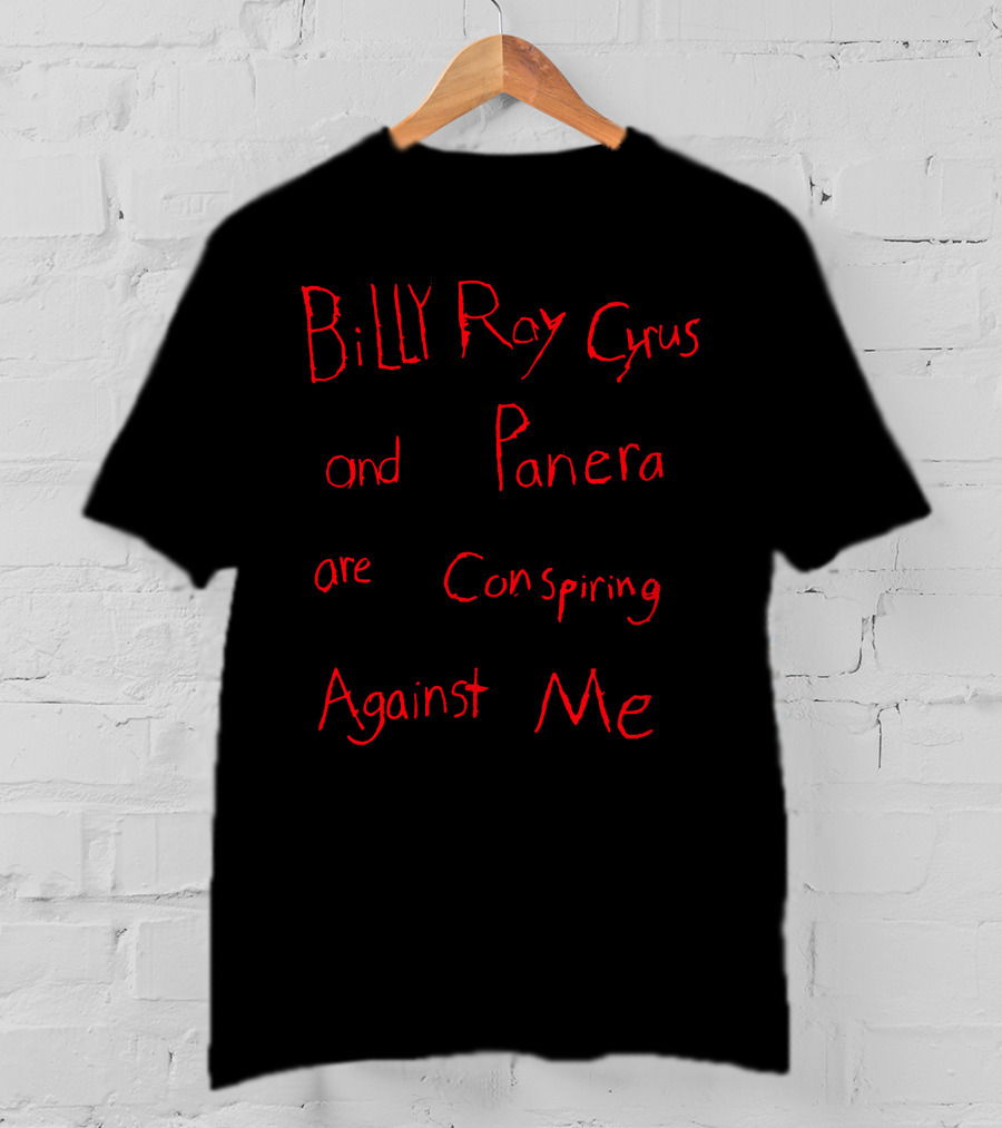 Billy Ray Cyrus Panera Conspiring Against Me T-Shirt