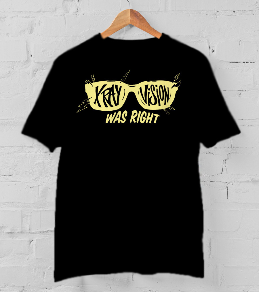 X-Ray Vision Was Right T-Shirt